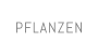 PFLANZEN